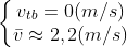 \left\{\begin{matrix} v_{tb}=0 (m/s) & \\ \bar{v}\approx 2,2 (m/s)& \end{matrix}\right.